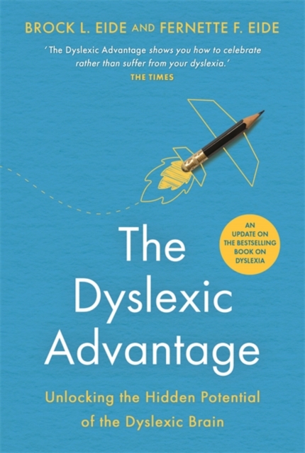 The Dyslexic Advantage (New Edition) : Unlocking the Hidden Potential of the Dyslexic Brain, Paperback / softback Book