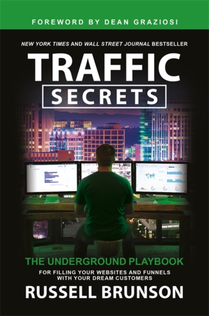 Traffic Secrets : The Underground Playbook for Filling Your Websites and Funnels with Your Dream Customers, Paperback / softback Book