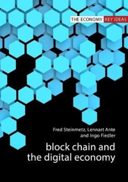 Blockchain and the Digital Economy : The Socio-Economic Impact of Blockchain Technology, Hardback Book