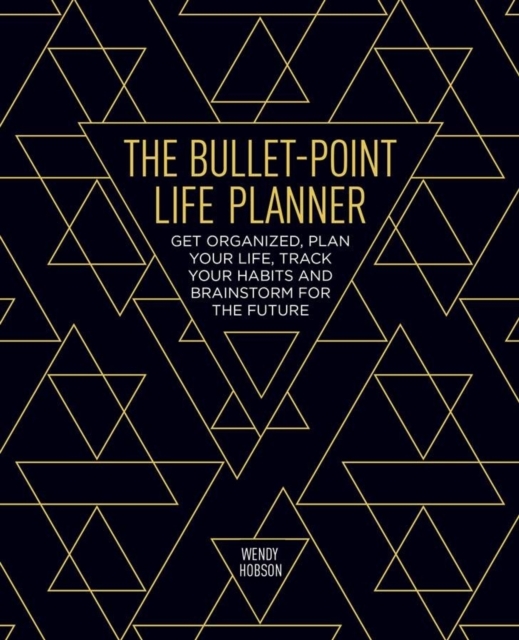 The Bullet-Point Life Planner : Get organized, plan your life, track your habits and brainstorm for the future, Paperback / softback Book