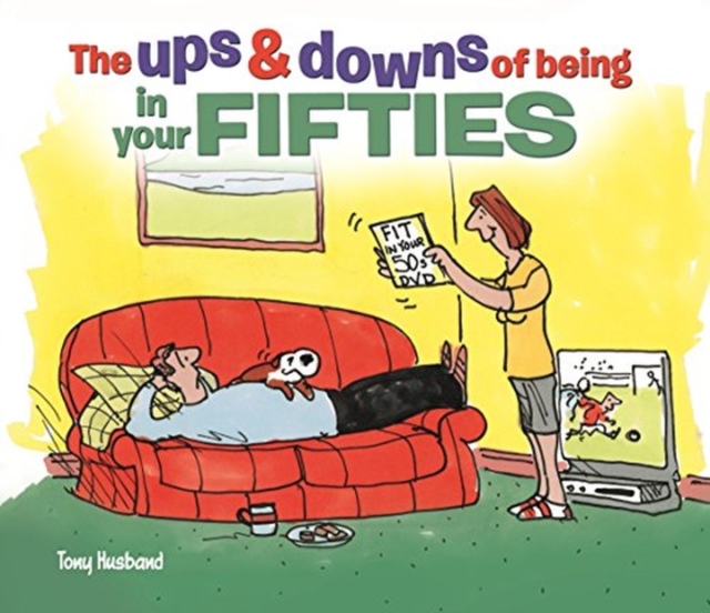 The Ups and Downs of Being in Your Fifties, Hardback Book