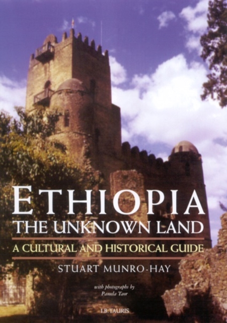 Ethiopia, the Unknown Land : A Cultural and Historical Guide, Paperback / softback Book