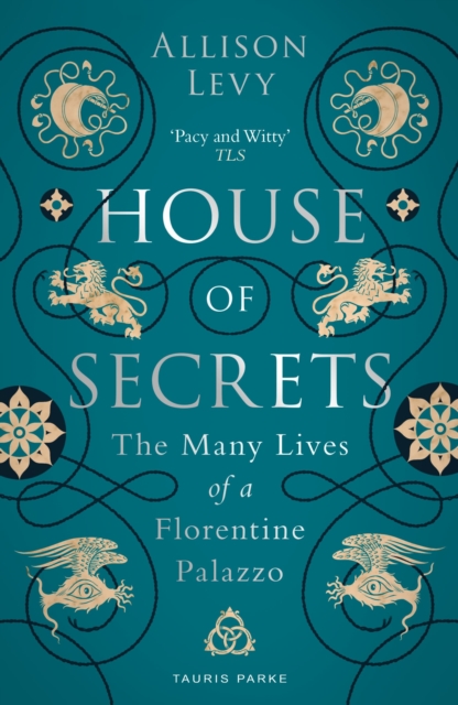 House of Secrets : The Many Lives of a Florentine Palazzo, Paperback / softback Book