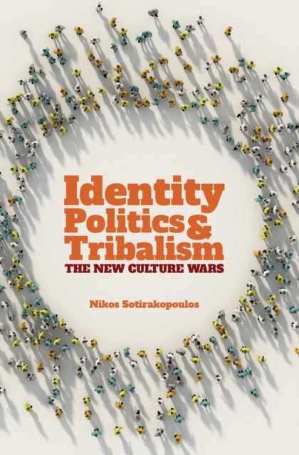 Identity Politics and Tribalism : The New Culture Wars, Paperback / softback Book