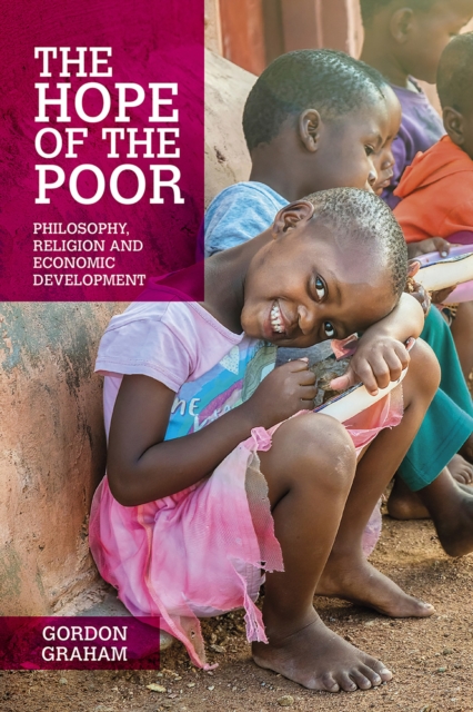 The Hope of the Poor : Philosophy, Religion and Economic Development, EPUB eBook