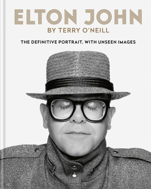 Elton John by Terry O'Neill : The definitive portrait, with unseen images, EPUB eBook