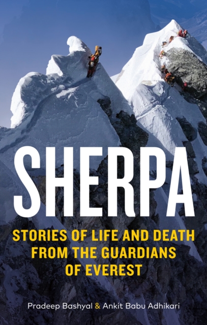Sherpa : Stories of Life and Death from the Guardians of Everest, Paperback / softback Book