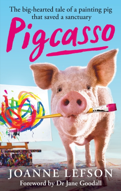 Pigcasso : The painting pig that saved a sanctuary, Paperback / softback Book