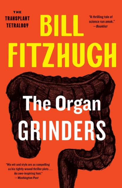 The Organ Grinders (The Transplant Tetralogy #3), Paperback / softback Book