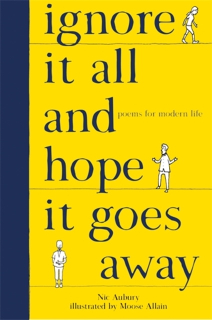 Ignore It All and Hope It Goes Away : Poems for Modern Life, Hardback Book