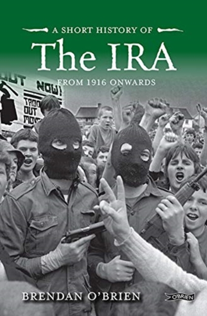 A Short History of the IRA : From 1916 Onwards, Paperback / softback Book