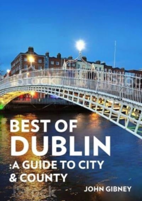 Best of Dublin : A Guide to City & County, Paperback / softback Book