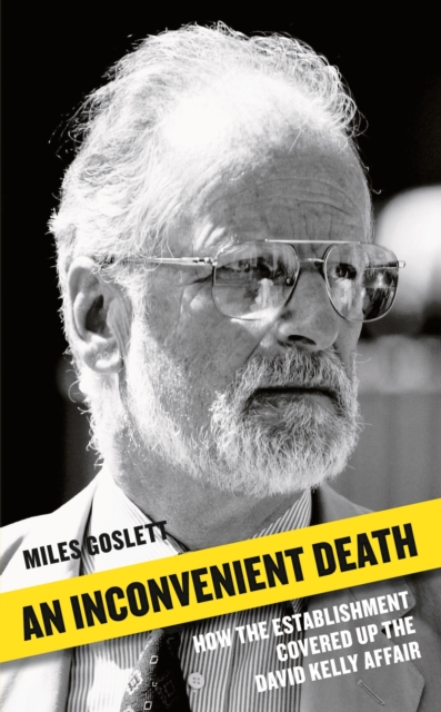 An Inconvenient Death : How the Establishment Covered Up the David Kelly Affair, Hardback Book