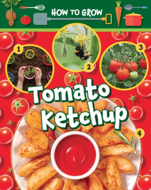 How to Grow Tomato Ketchup, Paperback / softback Book