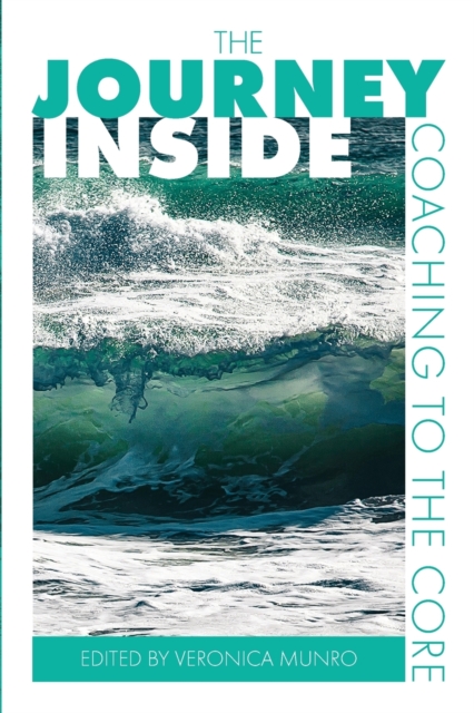 The Journey Inside : Coaching to the Core, Paperback / softback Book