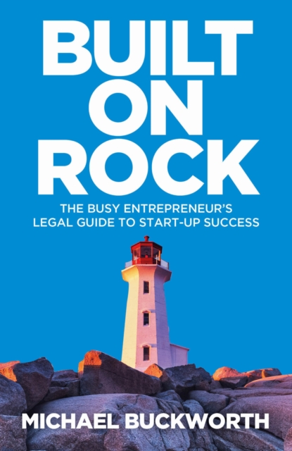 Built on Rock : The busy entrepreneur's legal guide to start-up success, EPUB eBook
