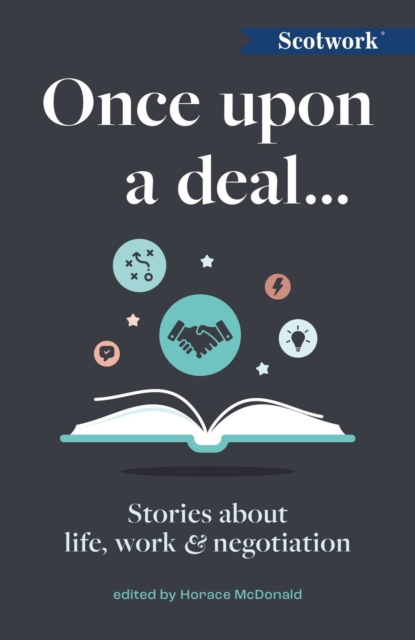 Once Upon a Deal... : Stories about life, work and negotiation, Paperback / softback Book