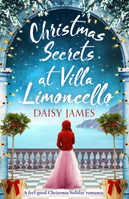 Christmas Secrets at Villa Limoncello : A feel-good Christmas holiday romance, EPUB eBook