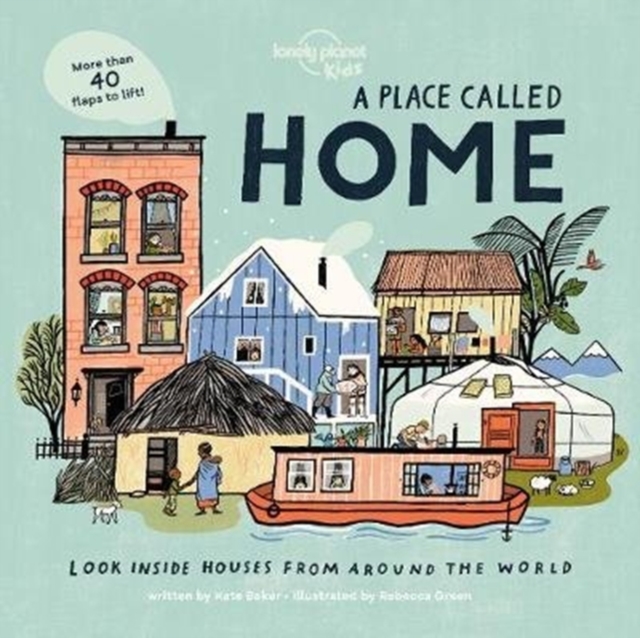 Lonely Planet Kids A Place Called Home : Look Inside Houses Around the World, Board book Book