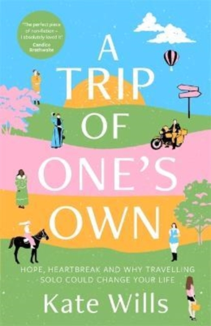 A Trip of One's Own : Hope, heartbreak and why travelling solo could change your life, Paperback / softback Book