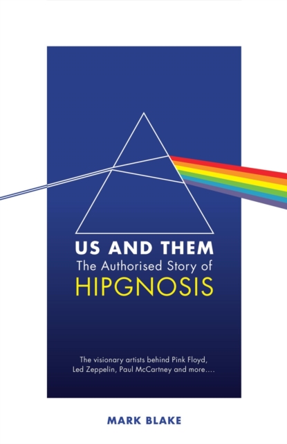 Us and Them: The Authorised Story of Hipgnosis : The visionary artists behind Pink Floyd and more..., EPUB eBook