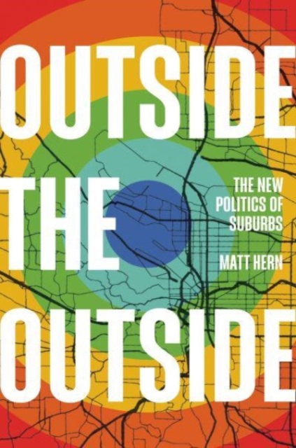 Outside the Outside : The New Politics of Sub-urbs, Hardback Book