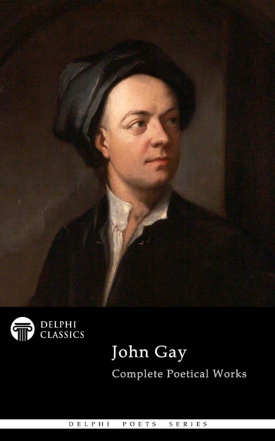 Delphi Complete Poetical Works of John Gay (Illustrated), EPUB eBook