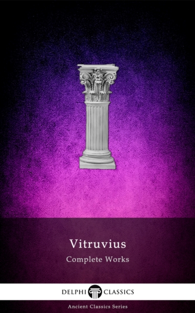 Delphi Complete Works of Vitruvius (Illustrated), EPUB eBook