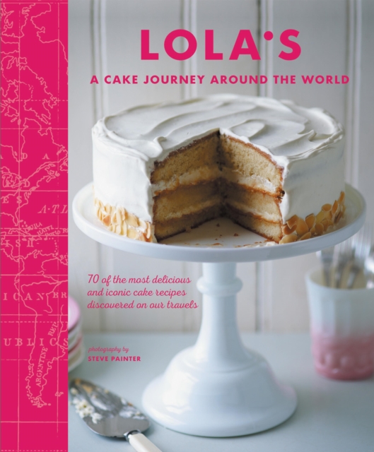 LOLA'S: A Cake Journey Around the World, EPUB eBook
