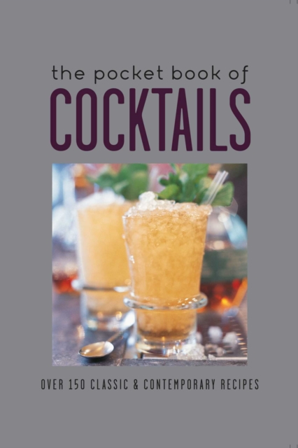 The Pocket Book of Cocktails : Over 150 Classic & Contemporary Cocktails, Hardback Book