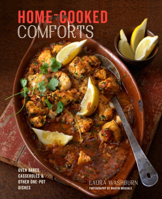 Home-cooked Comforts : Oven-Bakes, Casseroles and Other One-Pot Dishes, Hardback Book