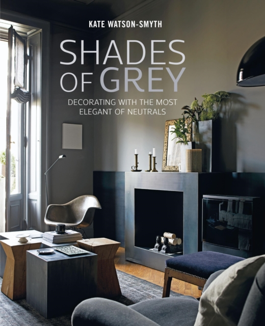 Shades of Grey: Decorating with the most elegant of neutrals, EPUB eBook