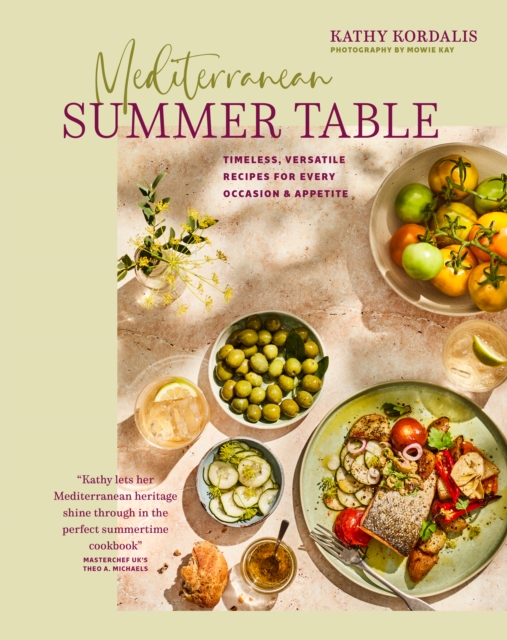 Mediterranean Summer Table : Timeless, Versatile Recipes for Every Occasion & Appetite, Hardback Book