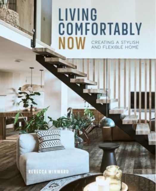 Living Comfortably Now : Creating a Stylish and Flexible Home, Hardback Book