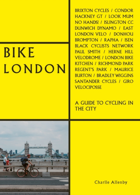 Bike London : A Guide to Cycling in the City, Paperback / softback Book