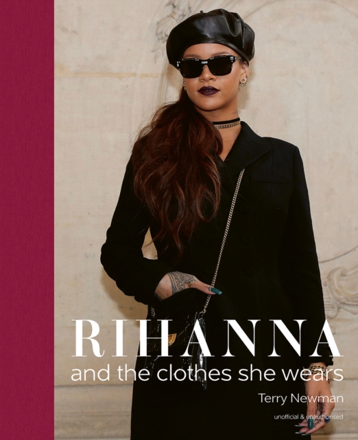 Rihanna : and the clothes she wears, Hardback Book