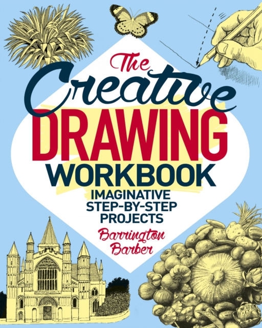 The Creative Drawing Workbook : Imaginative Step-by-Step Projects, EPUB eBook
