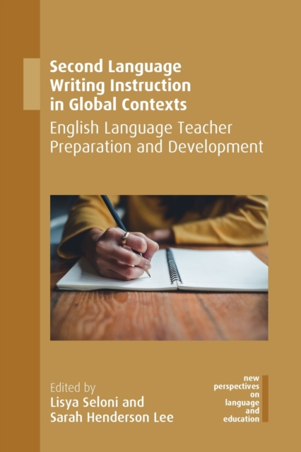 Second Language Writing Instruction in Global Contexts : English Language Teacher Preparation and Development, Paperback / softback Book