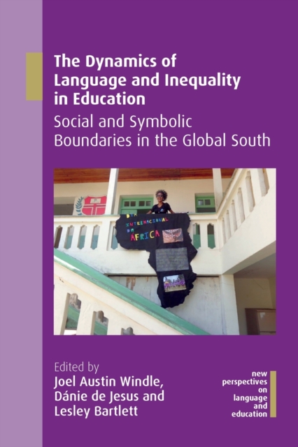 The Dynamics of Language and Inequality in Education : Social and Symbolic Boundaries in the Global South, Paperback / softback Book