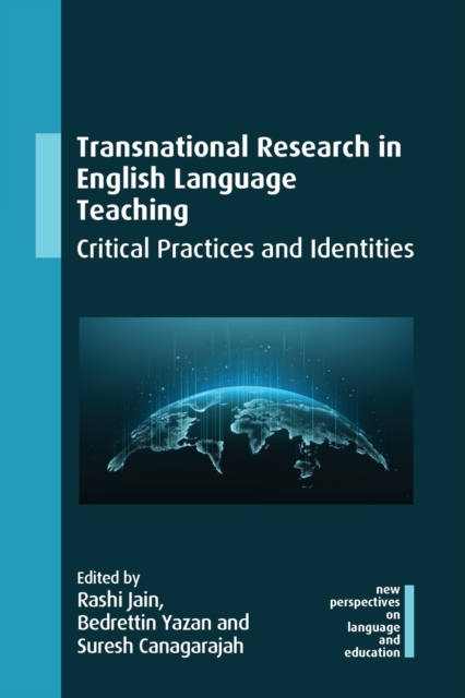 Transnational Research in English Language Teaching : Critical Practices and Identities, Paperback / softback Book