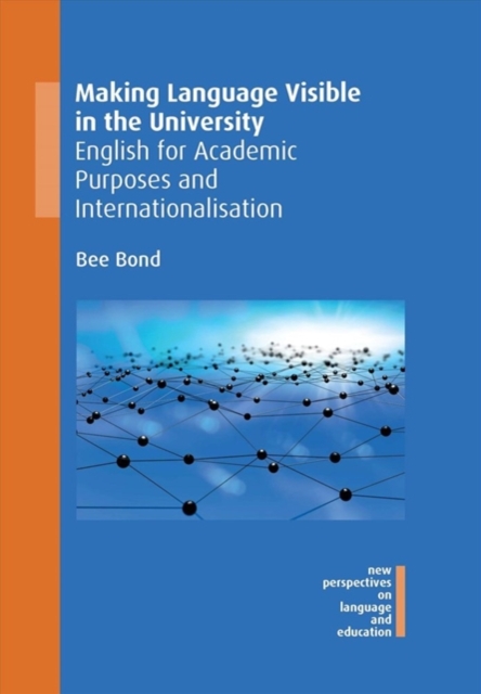 Making Language Visible in the University : English for Academic Purposes and Internationalisation, Paperback / softback Book