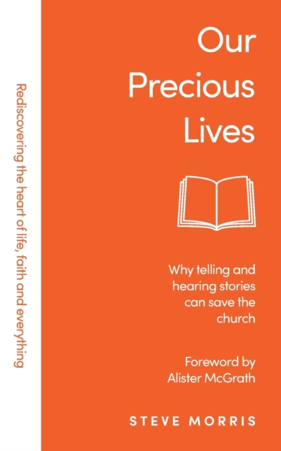 Our Precious Lives : Why Telling and Hearing Stories Can Save the Church, Paperback / softback Book