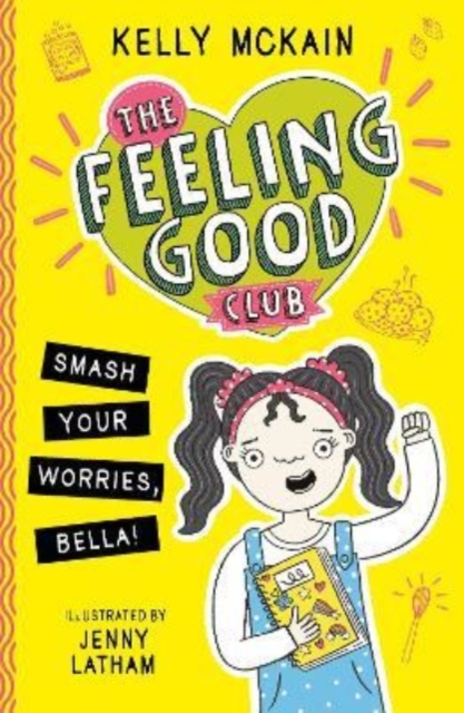 The Feeling Good Club: Smash Your Worries, Bella!, Paperback / softback Book