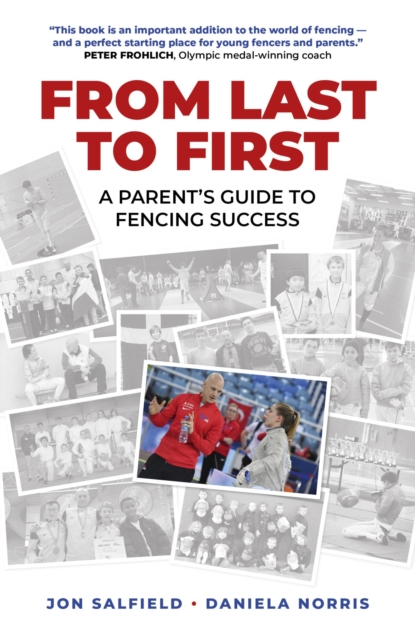 From Last to First : A Parent's Guide to Fencing Success, EPUB eBook