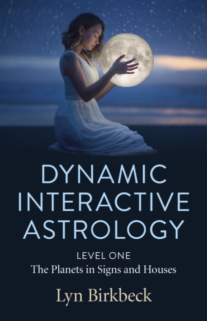 Dynamic Interactive Astrology : Level One - The Planets in Signs and Houses, Paperback / softback Book