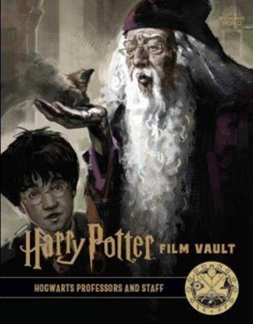 Harry Potter: The Film Vault - Volume 11 : Hogwarts Professors and Staff, Hardback Book