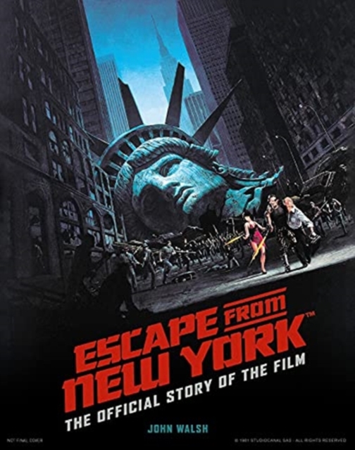 Escape from New York: The Official Story of the Film, Hardback Book