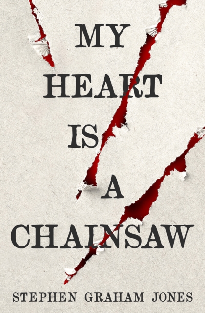 My Heart is a Chainsaw, Paperback / softback Book