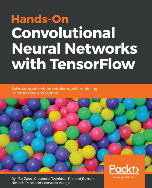Hands-On Convolutional Neural Networks with TensorFlow : Solve computer vision problems with modeling in TensorFlow and Python, EPUB eBook