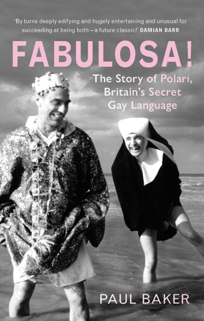Fabulosa! : The Story of Polari, Britain's Secret Gay Language, EPUB eBook